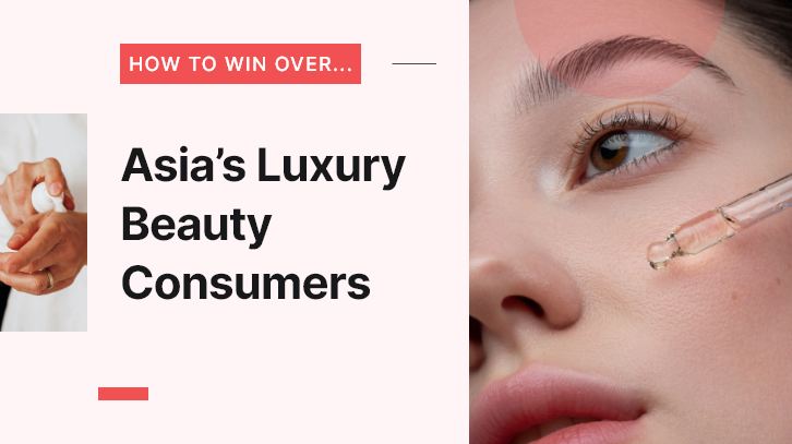 Luxury beauty analysis: How to win over… Asia’s discerning consumers