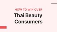How to win over… the bold and innovative Thai beauty consumer