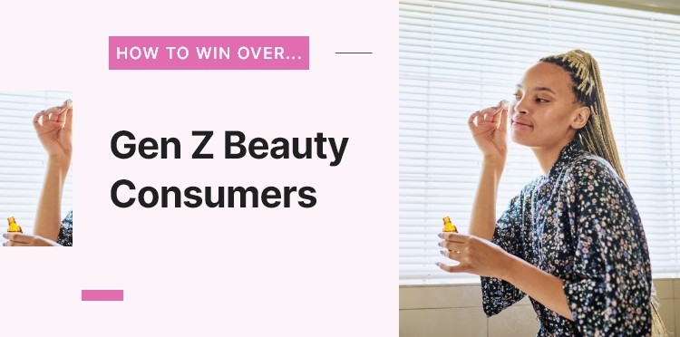 Gen Z beauty consumers: How to win over… this multifaceted generation