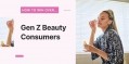How to win over… the multidimensional Generation Z beauty consumers
